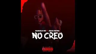 MARCELO EL MC FT. JESUS RETRO - NO CREO (VIDEO OFICIAL)