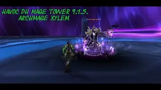Havoc DH Mage Tower 9.1.5. Archmage Xylem