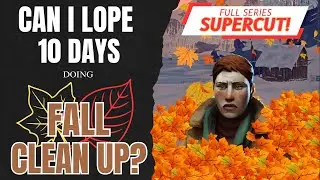 Can I Lope 10 Days doing Fall Clean Up? (Supercut) #longdark #survivalgame #thelongdark #letsplay