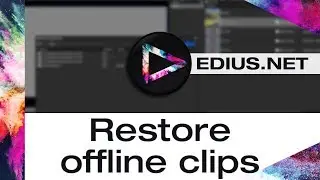 EDIUS.NET Podcast - Restore offline clips