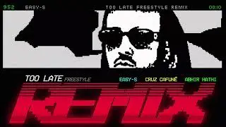 EASY-S ft. CRUZ CAFUNÉ, ABHIR HATHI - TOO LATE (REMIX)