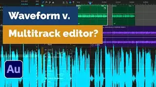Adobe Audition Editing in the Waveform or Multitrack Editor  | David Lewis talking tech & audio