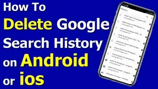 How To Delete Google Search History on Android Mobile or ios Mobile (2022)