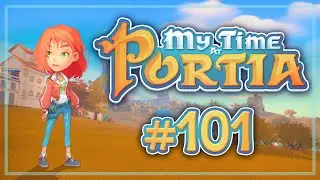Прохождение My time at Portia 