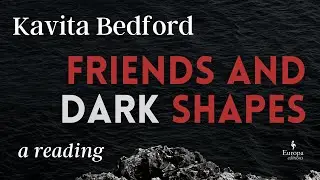 Kavita Bedford reads from FRIENDS AND DARK SHAPES