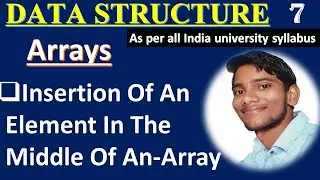 DSUC 7 || Insertion Of Element In The Middle Of  An Array || Hindi || Easiest Explanation ||
