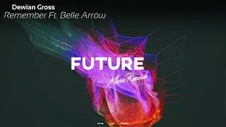 Dewian Gross - Remember Ft. Belle Arrow