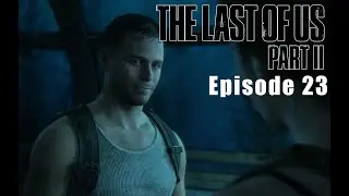 The Last of Us Part II - Episode 23 - AQUARIUM