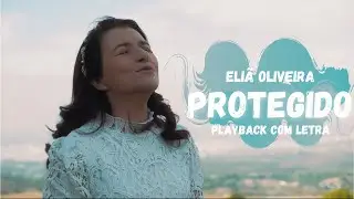 Eliã Oliveira - Protegido Playback com Letra