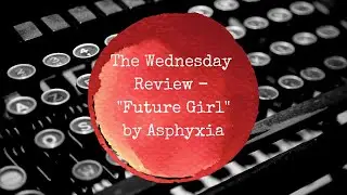 The Wednesday Review - "Future Girl" by Asphyxia