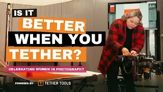 Women in Photography: Workflow & Tethering Insights - Part 2