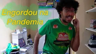 Engordou na Pandemia | Gabilson