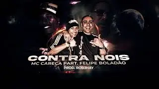 MC Felipe Boladão e MC Careca - Contra Nois (Rodjhay)