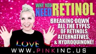 Why You NEED Retinol! Breaking Down ALL of the types of Retinols and Hydroquinone! | Tanya Feifel