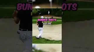 Top 15 Bunker Shots in Pro Golf | Part 1