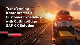 Transforming Knorr Bremse’s Customer Experience with Cutting-Edge SAP CX Solution