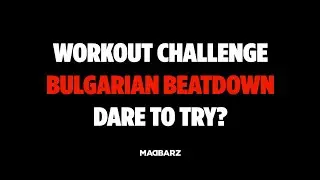 Bulgarian Beatdown - Madbarz Workout Challenge