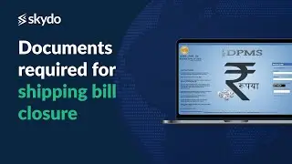 Shipping Bill Closure Documents (India) | Closure in EDPMS | 2025 Checklist - Complete guide