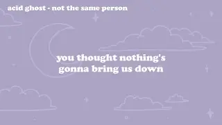 acid ghost - not the same person // lyrics