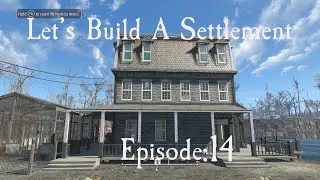 Let's Build A Settlement: Episode 14 (Taffington Boathouse