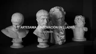 Curso Lladró de Técnicas de Fabricación de Porcelana.