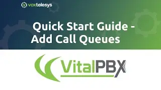 VitalPBX Quick Start Guide - Add Call Queues