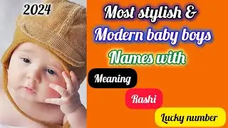 Most stylish & Modern baby boys names with meaning,Rashi & lucky number || Baby boys names 2024