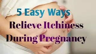 5 Easy Ways Relieve Itchiness During Pregnancy | Itchy Skin During Pregnancy