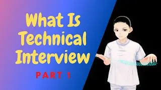 What Is Technical Interview - Part 1