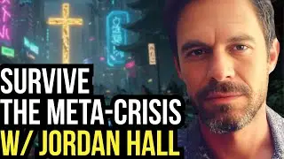 Jordan Hall: Is Christianity the Key to the Meta-Crisis?