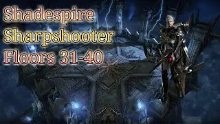 Lost Ark -- ShadeSpire Tower -- Sharpshooter -- Floors 31-40