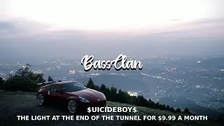 $UICIDEBOY$- THE LIGHT AT THE END OF THE TUNNEL FOR $9.99 A MONTH (BassBoosted)