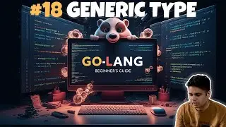 #18 Unlocking Golang Generic Types: A Complete Guide 