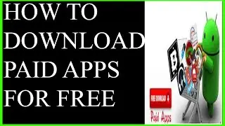 How to download paid apps or games free on any android device