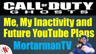 Call of Duty Ghosts - Me, My Inactivity and Future Plans For YouTube