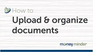 How to Upload & Organize documents | MoneyMinder