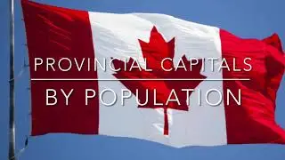 Canadian Province Capitals by Population