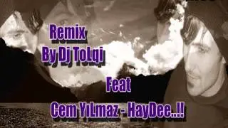♪ Remix ♪ By Dj ToLqi ♪ Feat ♪ Cem YıLmaz - HayDee GiDeLum..!! ♪ 2013 ♪