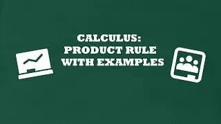 Calculus: Product Rule With 5 Examples