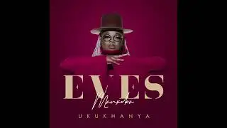 Eves Manxeba - Ukukhanya ft May Jack (Official Audio)