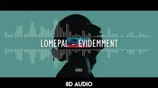 Lomepal - Évidemment (8D audio)