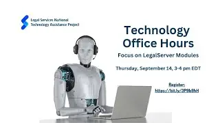 Tech Assistance Office Hour: Focus on LegalServer Clinic Module