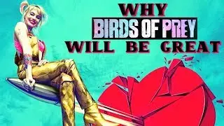 Why Birds of Prey Will Be Great