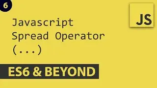 Spread Operator - Javascript E6 | ES6 and Beyond