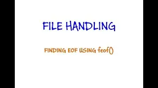 FILE HANDLING - Finding End of File using feof()Function