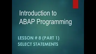 Introduction to SAP ABAP Programming: Lesson 8 - Part 1 - SELECT STATEMENTS | URDU/HINDI