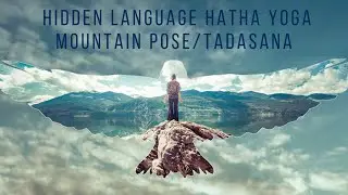 Hidden Language Hatha Yoga Mountain Pose/Tadasana