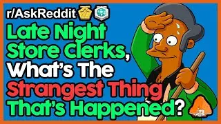 Late Night Store Clerks Reveal Strangest Experiences (r/AskReddit Top Posts | Reddit Stories)