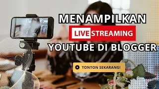 Cara Menampilkan Live Streaming Youtube di Blogger Mudah 2024