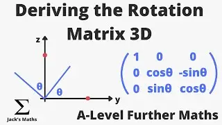 Deriving Rotation Matrix in 3D (Matrices 22) | A-Level Further Maths